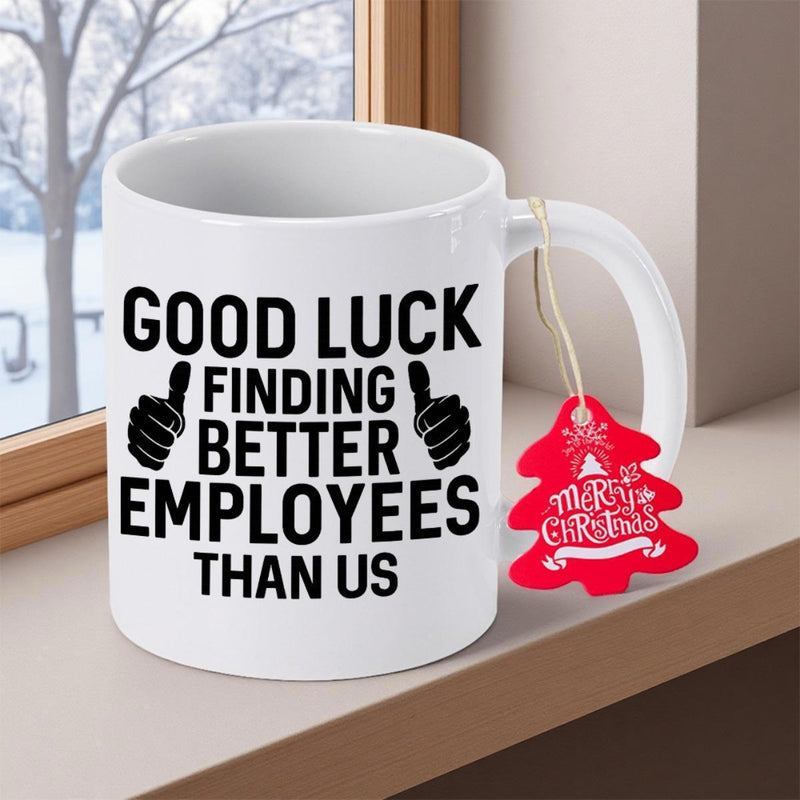 Tailorly White Ceramic 11 oz Mug - Good Luck Finding Better Employees Than Us Minimalist Black Silhouette Symbols With Encouraging Gesture On Clean Ceramic Surface