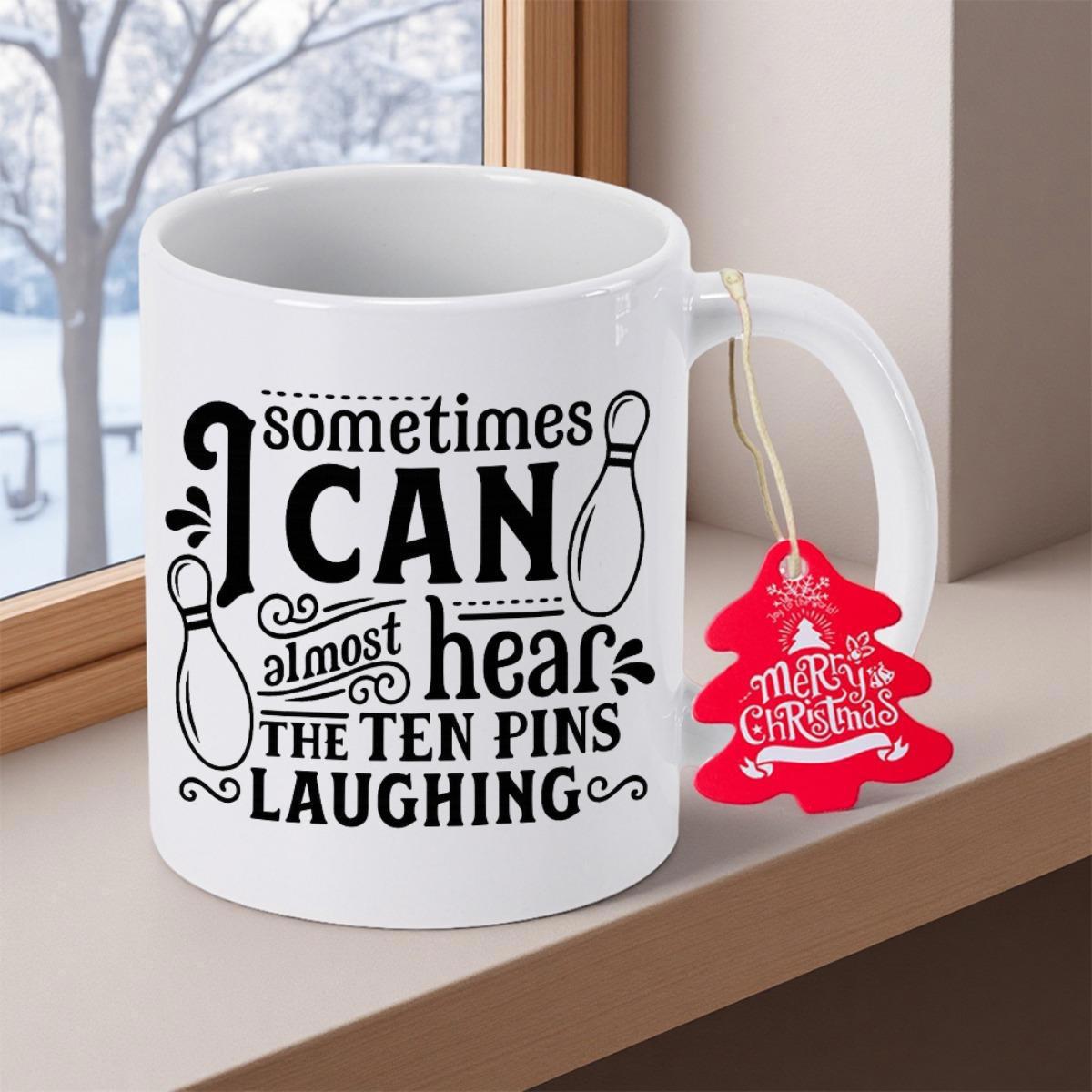Tailorly White Ceramic 11 oz Mug - Sometimes I Can Almost Hear The Ten Pins Laughing Sleek Outlined Bowling Shapes Arranged Between Bold Script Font Typography