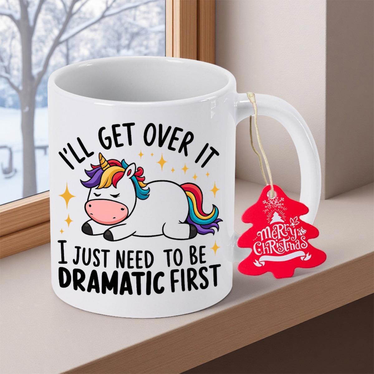 Tailorly White Ceramic 11 oz Mug - Ill Get Over It I Just Need To Be Dramatic First Resting Rainbow Mane And Tail Among Sparkling Stars Unicorn