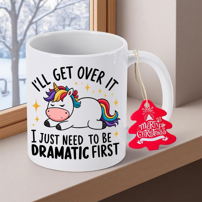 Tailorly White Ceramic 11 oz Mug - Ill Get Over It I Just Need To Be Dramatic First Resting Rainbow Mane And Tail Among Sparkling Stars Unicorn