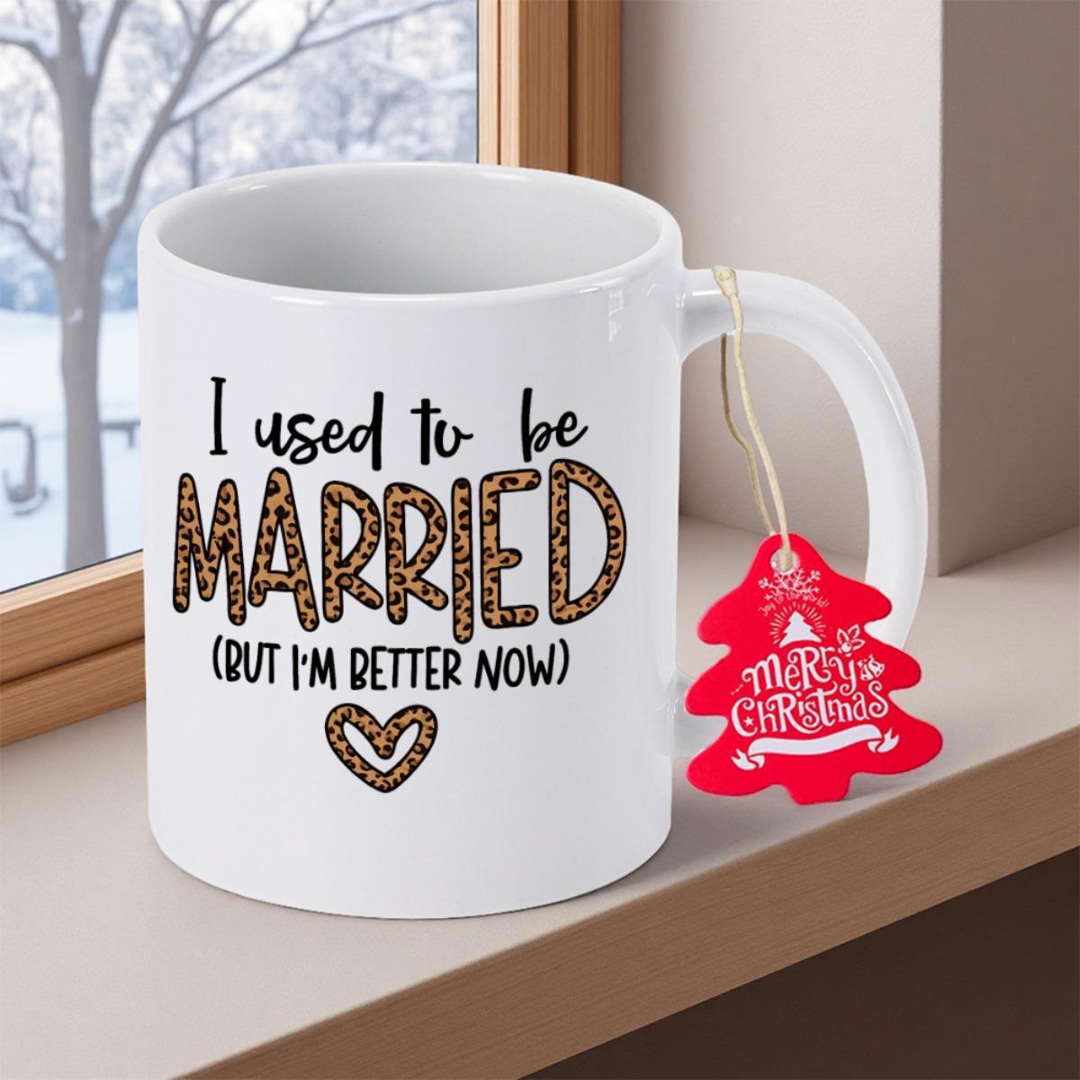 Tailorly White Ceramic 11 oz Mug - I Used To Be Married But Im Better Now Merry Christmas Leopard Print Pattern Textured Decorative Heart With Stylish Typography