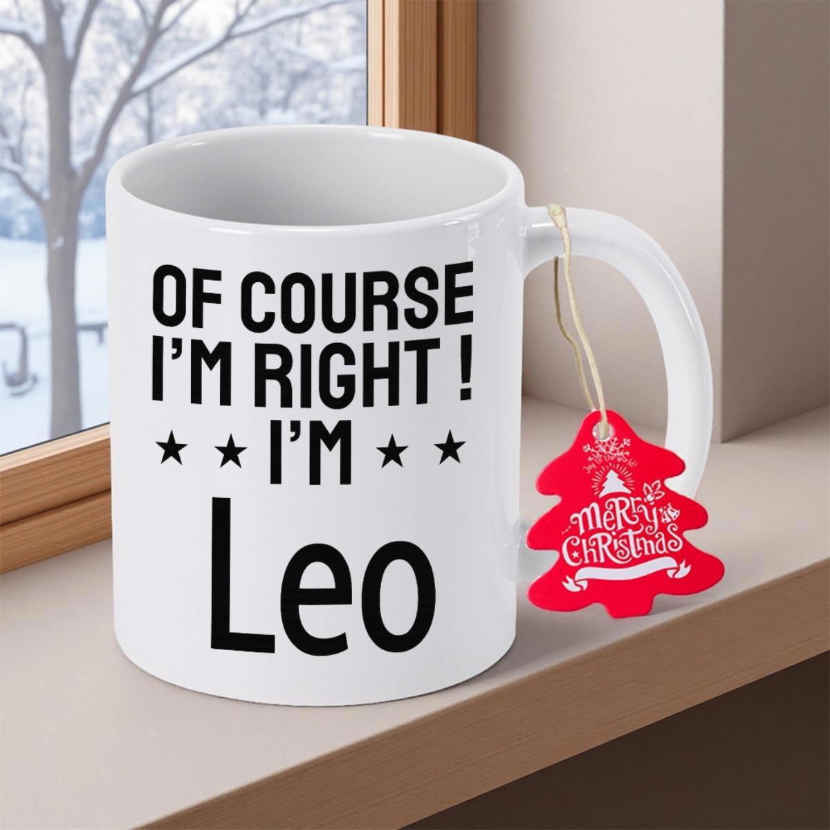 Tailorly White Ceramic 11 oz Mug - Of Course I'm Right I'm Leo Merry Christmas Classic White Ceramic Cup Featuring Bold Minimalist Typographic Slogan Mug