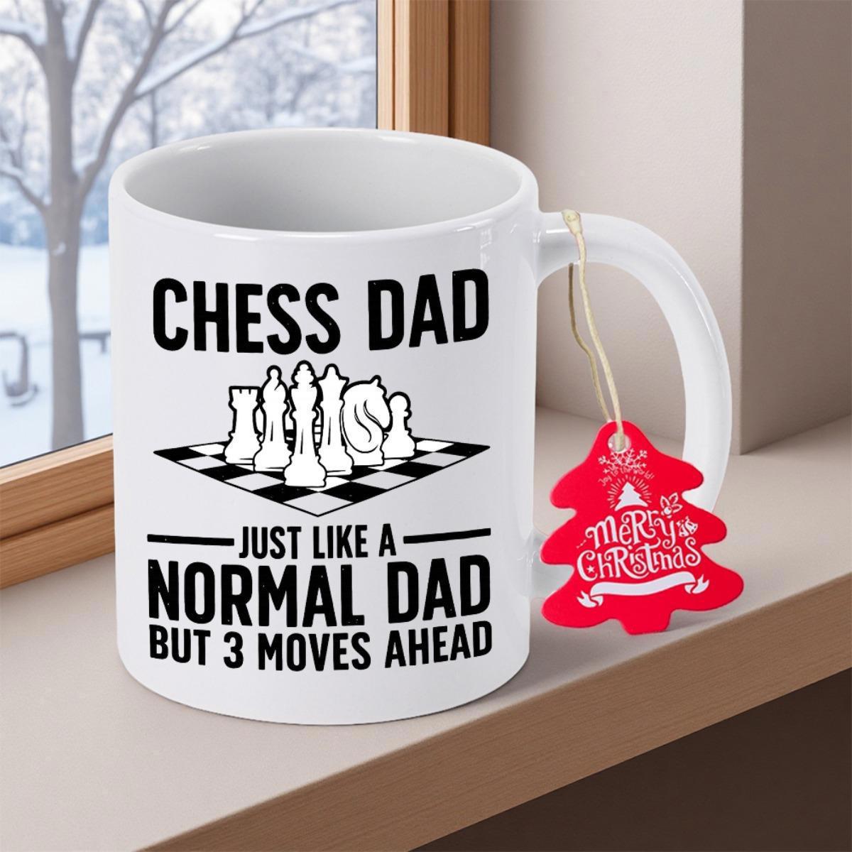 Tailorly White Ceramic 11 oz Mug - Chess Dad Just Like A Normal Dad But 3 Moves Ahead Classic Black And White Game Pieces Sitting On A Grid Pattern Chessboard