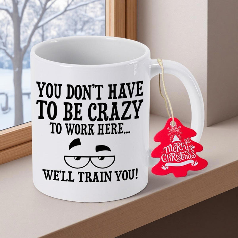 Tailorly White Ceramic 11 oz Mug - You Dont Have To Be Crazy To Work Here Well Train You Merry Christmas Minimalist Cartoon Eyes Featuring Skeptical Expressions On