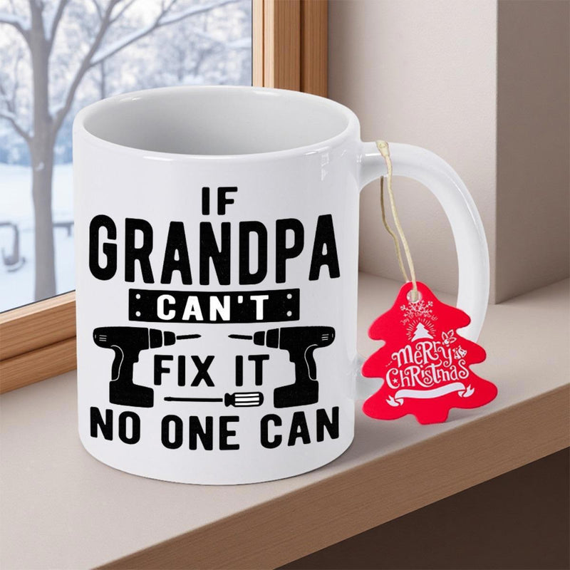 Tailorly White Ceramic 11 oz Mug - If Grandpa Cant Fix It No One Can Featuring Bold Text And Power Tool Silhouette Mug