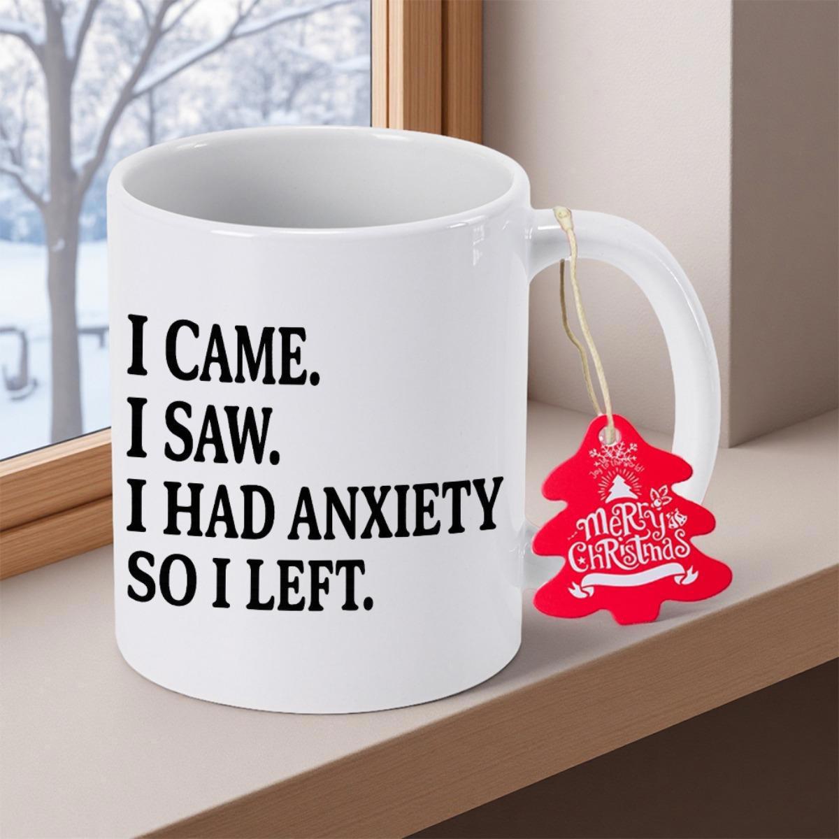Tailorly White Ceramic 11 oz Mug - I Came I Saw I Had Anxiety So I Left Minimalist White Ceramic Vessel With Festive Hanging Red Tree Decoration Mug