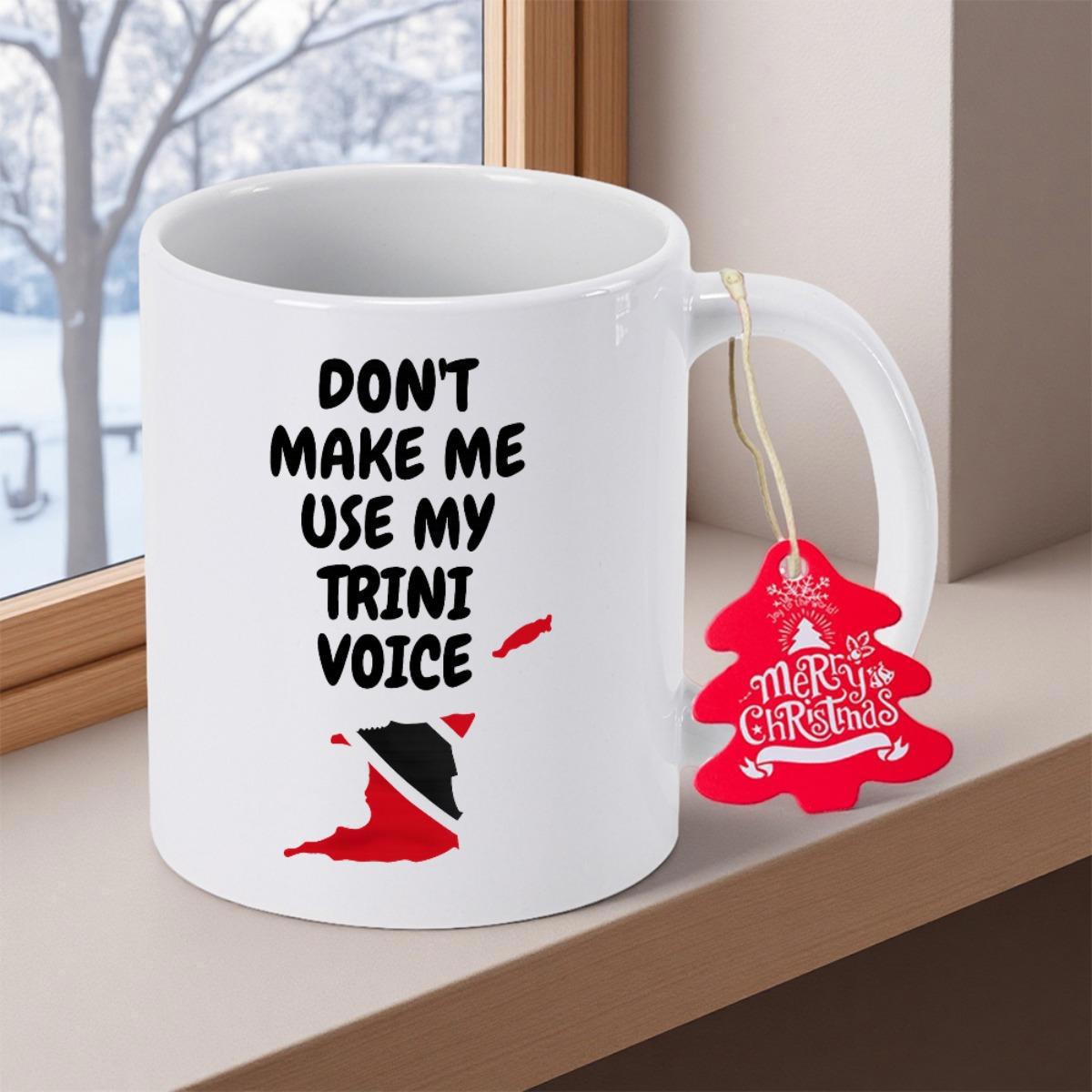 Tailorly White Ceramic 11 oz Mug - Dont Make Me Use My Trini Voice National Flag Colors Filling The Silhouette Of A Caribbean Island Map