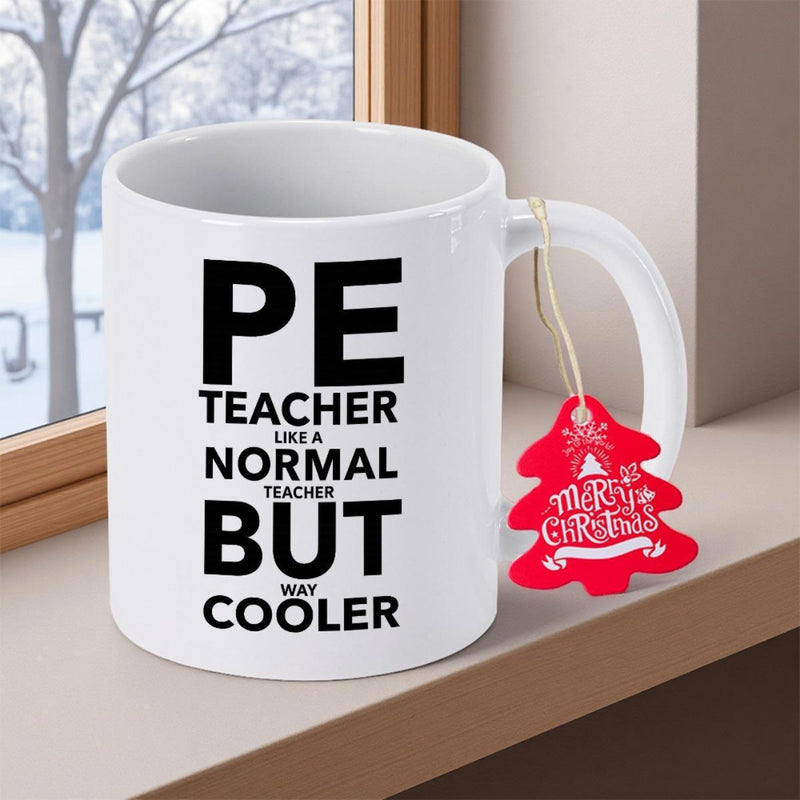 Tailorly White Ceramic 11 oz Mug - PE Teacher Like A Normal Teacher But Way Cooler Sleek Featuring Bold Black Block Style Typography Print Mug