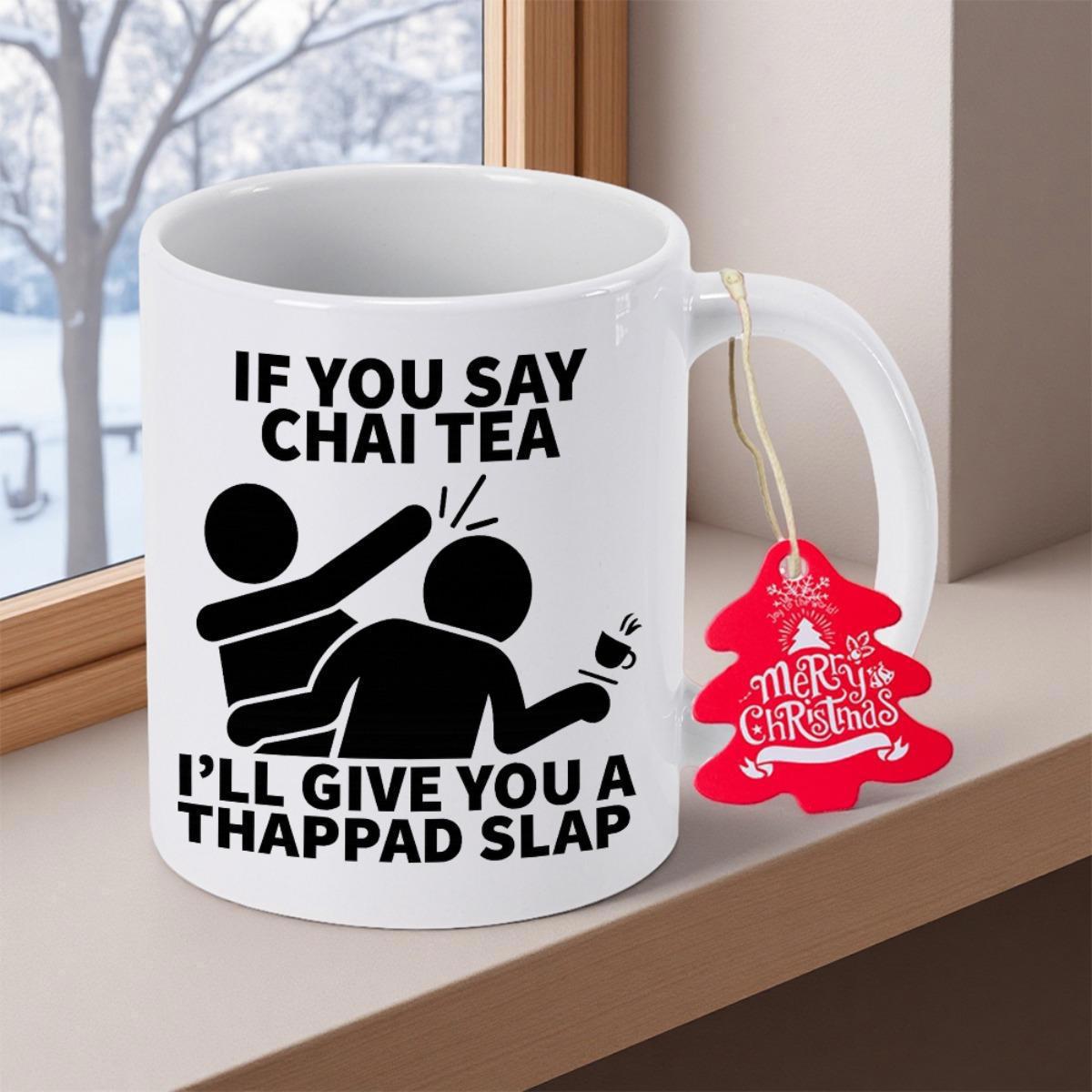 Tailorly White Ceramic 11 oz Mug - If You Say Chai Tea I Will Give You A Thappad Slap Humorous Stick Figures Engaged In Dramatic Slap Action Holding A Cup Mug