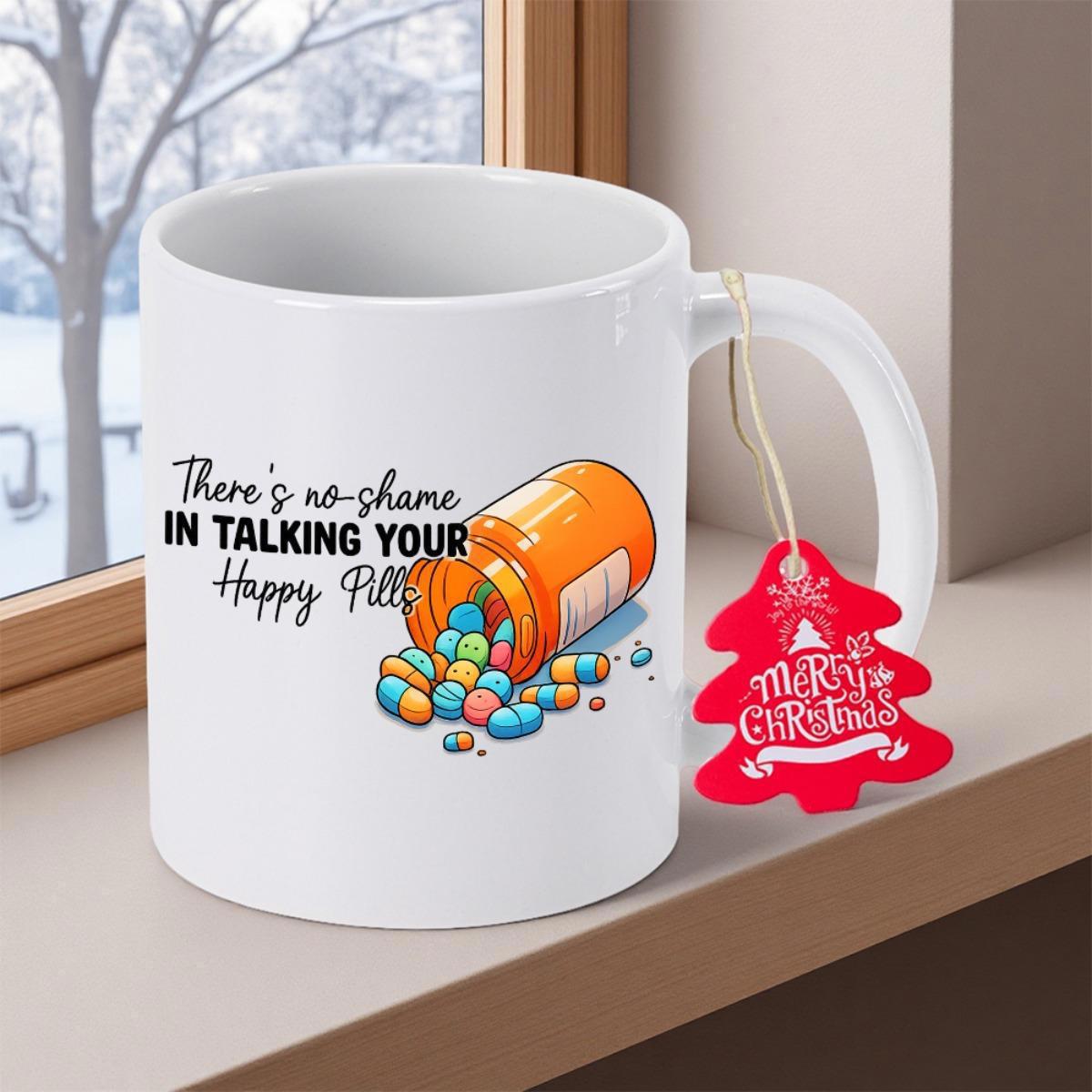 Tailorly White Ceramic 11 oz Mug - Theres No Shame In Taking Your Happy Pills Vibrant Medical Capsules Spilling Out From An Open Orange Bottle