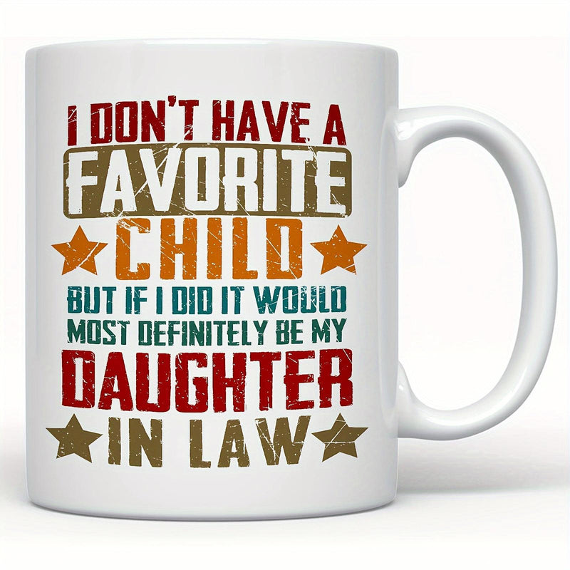 Tailorly White Ceramic 11 oz Mug - I Don't Have A Favorite Child But If I Did It Would Most Definitely Be My Daughter In Law Vintage Distressed Typography Layout