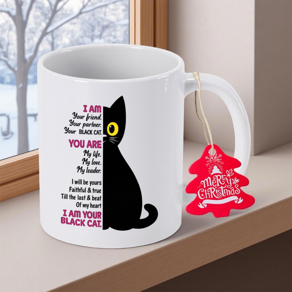 Tailorly White Ceramic 11 oz Mug - I Am Your Friend Your Partner Your Black Cat You Are My Life My Love My Leader I Will Be Yours Faithful True Till The Last Beat