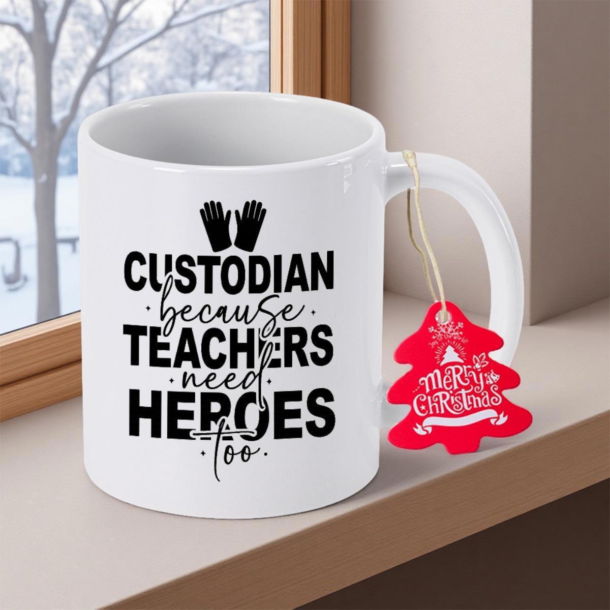 Tailorly White Ceramic 11 oz Mug - Custodian Because Teachers Need Heroes Too Minimalist Black Ink Print Set Upon A Polished Surface Mug