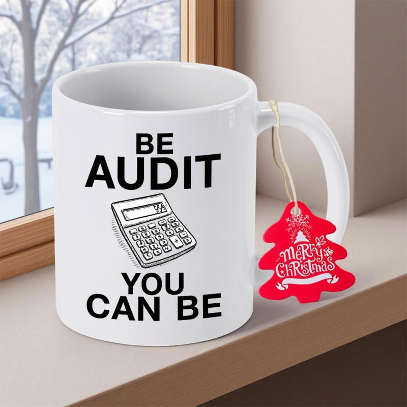 Tailorly White Ceramic 11 oz Mug - Be Audit You Can Be Professional Digital Electronic Counting Tool Used By Skilled Accountants Calculator