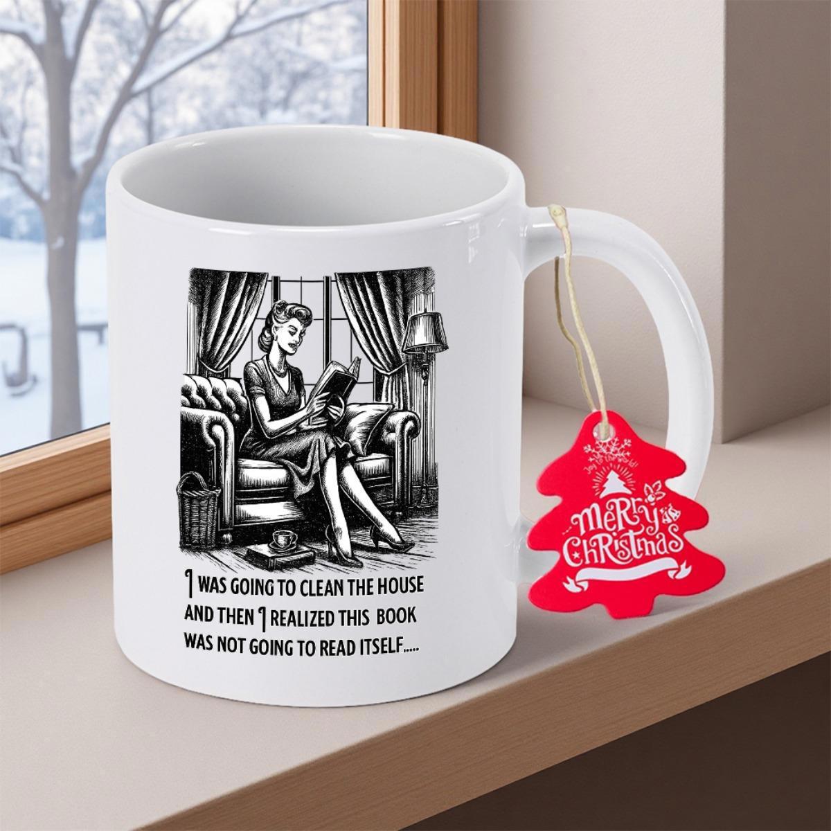 Tailorly White Ceramic 11 oz Mug - I Was Going To Clean The House And Then I Realized This Book Was Not Going To Read Itself Vintage Style Woman Sitting On Sofa