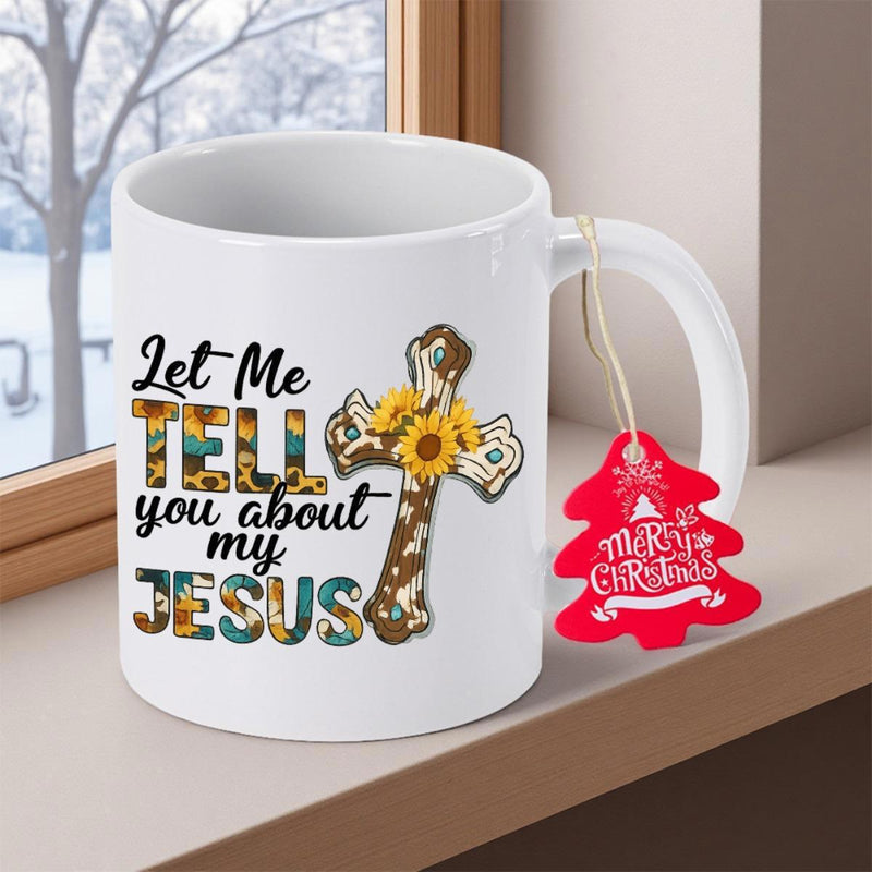 Tailorly White Ceramic 11 oz Mug - Let Me Tell You About My Jesus Rustic Western Style Patterned Featuring Bright Blooming Yellow Sunflowers Cross