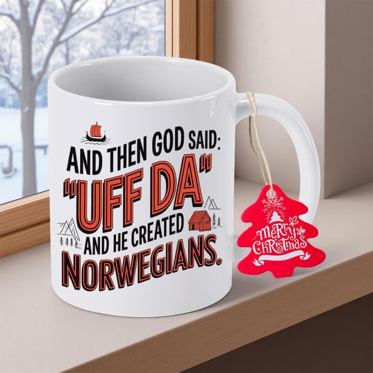 Tailorly White Ceramic 11 oz Mug - And Then God Said Uff Da And He Created Norwegians Ancient Viking Ship Floating Among Snowy Mountains Near Rustic Red Cabin Mug