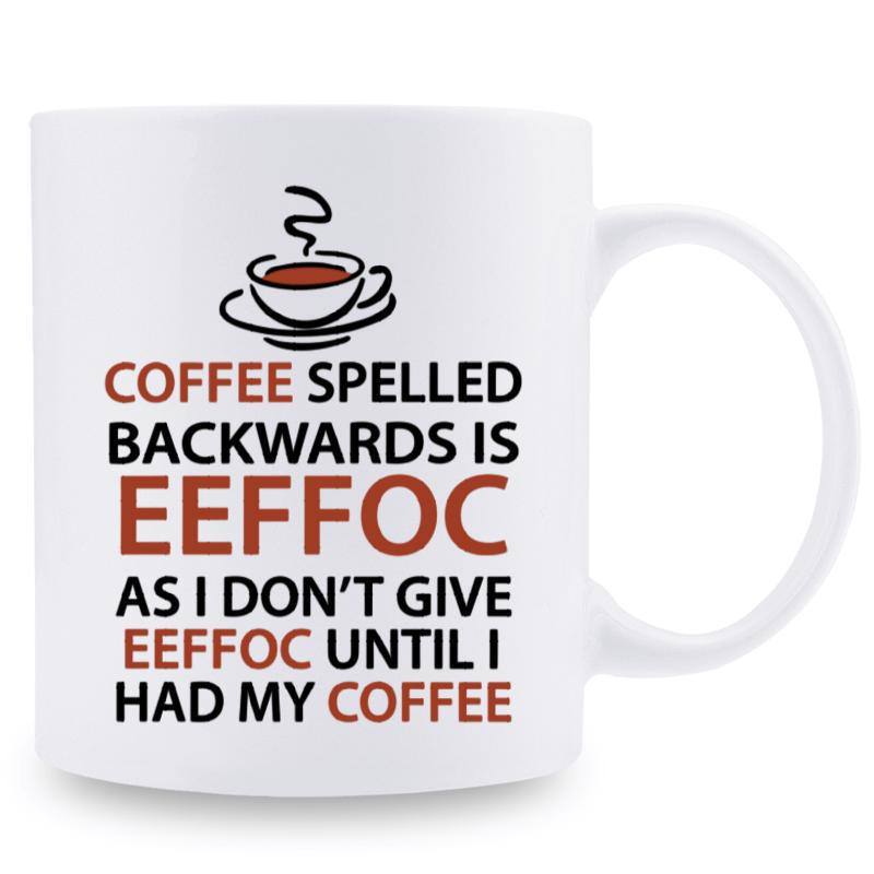 Tailorly White Ceramic 11 oz Mug - Coffee Spelled Backwards Is Eeffoc As I Don't Give Eeffoc Until I Had My Coffee Minimalist Steaming Hot Drink Icon Above Bold