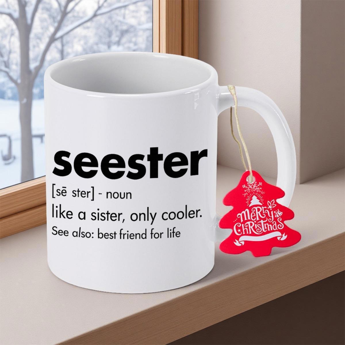 Tailorly White Ceramic 11 oz Mug - Seester Like A Sister Only Cooler See Also Best Friend For Life Merry Christmas Ceramic Drinking Vessel Featuring Simple
