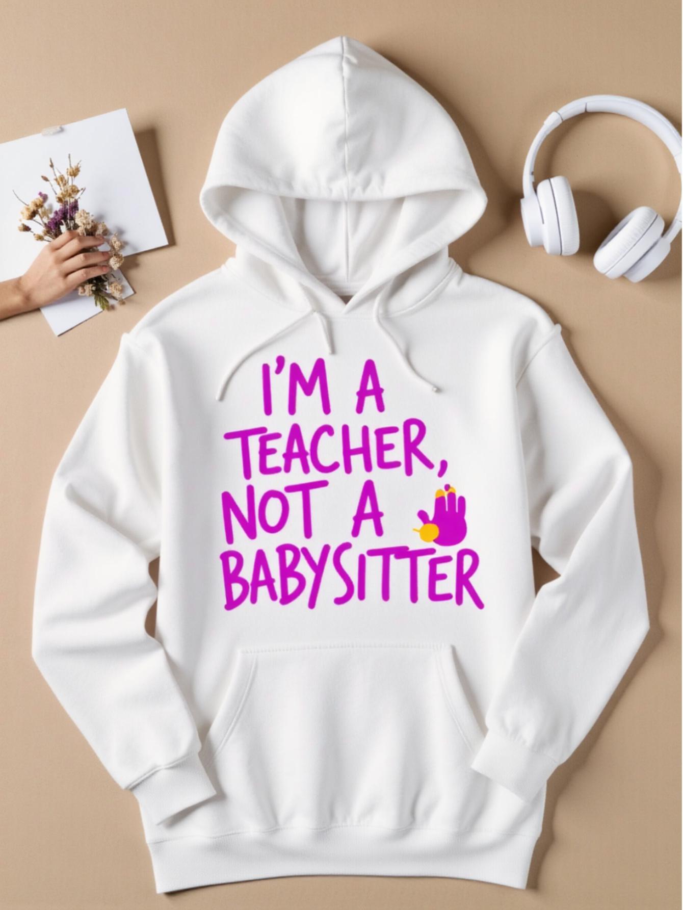 Tailorly Women's Printed Hoodie - Im A Teacher Not A Babysitter Bold Statement With Purple Lettering And Decorative Handprint Hoodie