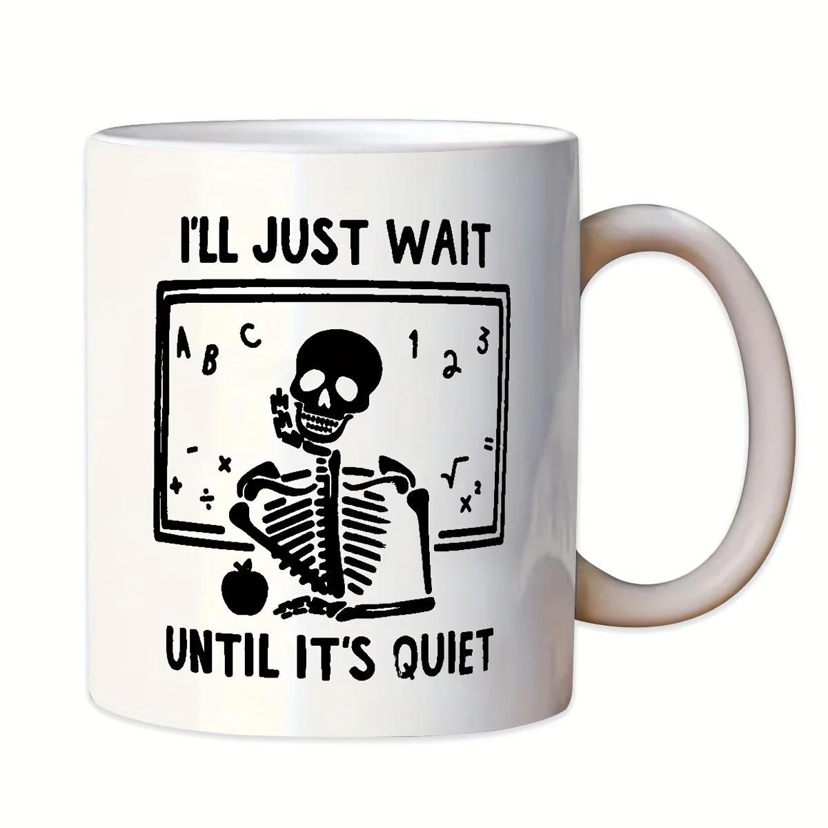 Tailorly White Ceramic 11 oz Mug - Ill Just Wait Until Its Quiet Sitting Patiently In Front Of Educational Chalkboard And Small Apple Skeleton