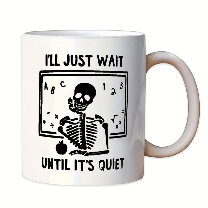 Tailorly White Ceramic 11 oz Mug - Ill Just Wait Until Its Quiet Sitting Patiently In Front Of Educational Chalkboard And Small Apple Skeleton