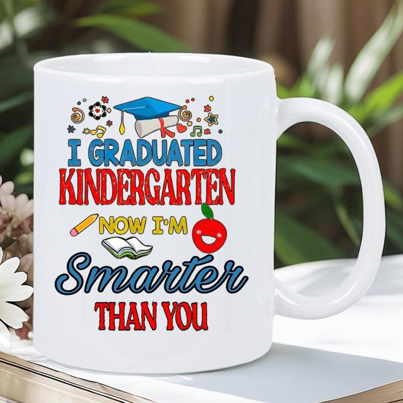 Tailorly White Ceramic 11 oz Mug - I Graduated Kindergarten Now Im Smarter Than You Educational School Elements With Smiling Apple And Scholastic Achievement Items