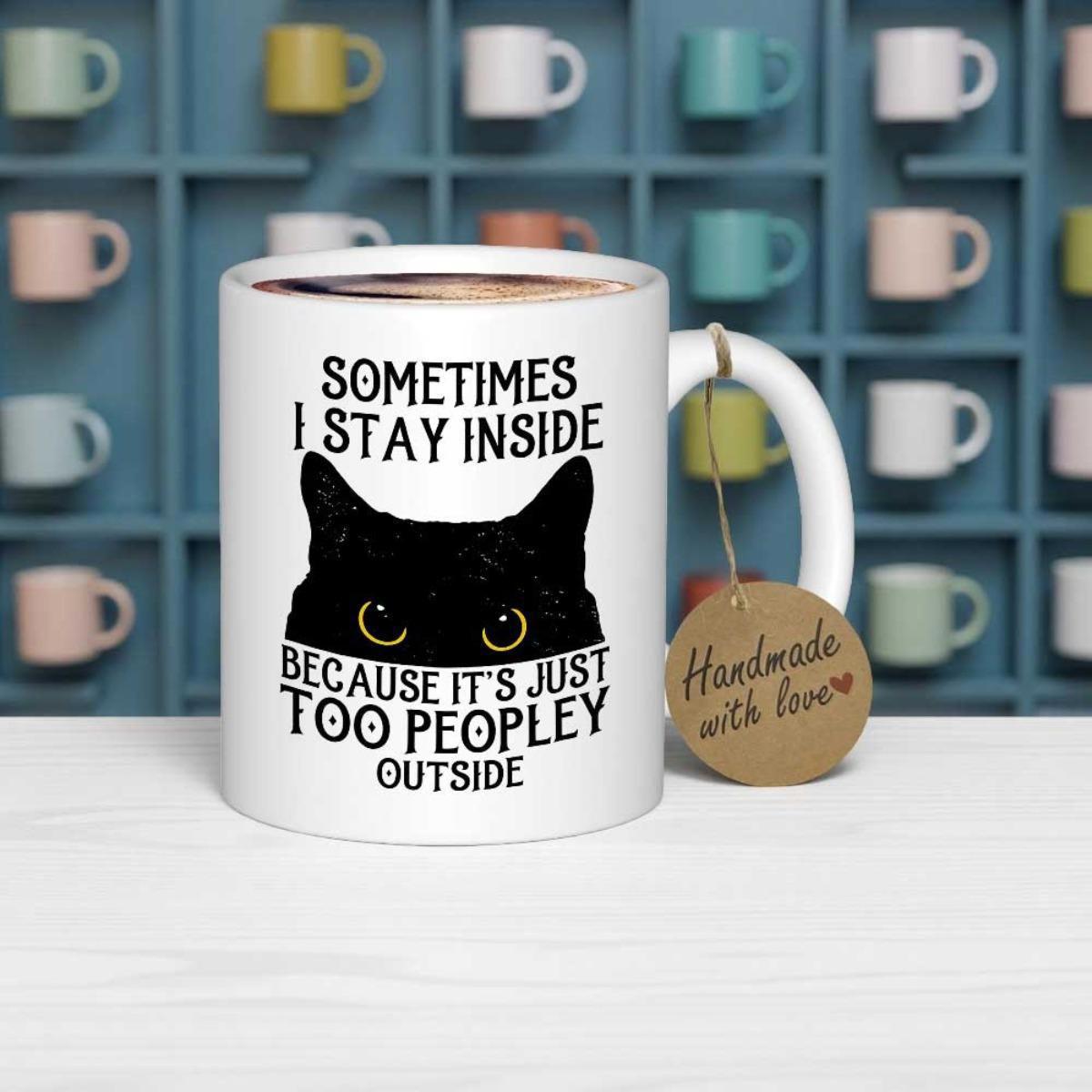 Tailorly White Ceramic 11 oz Mug - Sometimes I Stay Inside Because Its Just Too Peopley Outside Peeking Black Cat Head With Large Curious Eyes Resting On Plain
