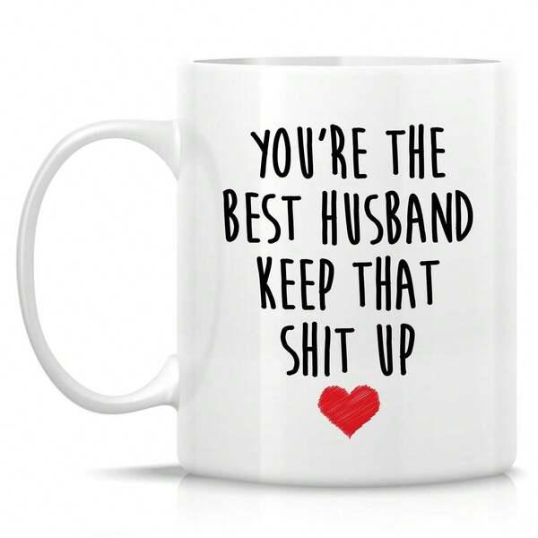 Tailorly White Ceramic 11 oz Mug - Youre The Best Husband Keep That Shit Up Small Vibrant Red Symbol Centered Beneath Handwritten Script Heart