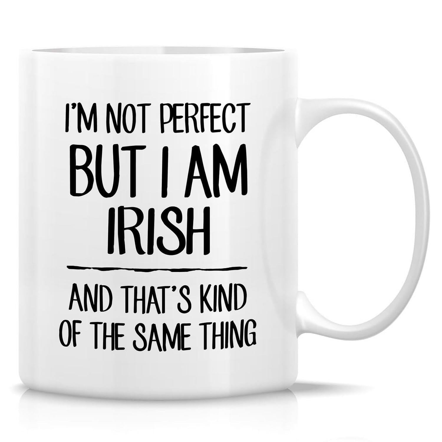 Tailorly White Ceramic 11 oz Mug - Im Not Perfect But I Am Irish And Thats Kind Of The Same Thing Minimalist Typography Style Featuring Black Printed Text On A
