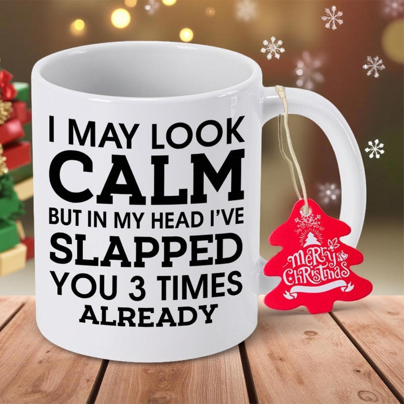 Tailorly White Ceramic 11 oz Mug - I May Look Calm But In My Head Ive Slapped You 3 Times Already Merry Christmas Bold Black Lettering On A Minimalist Ceramic