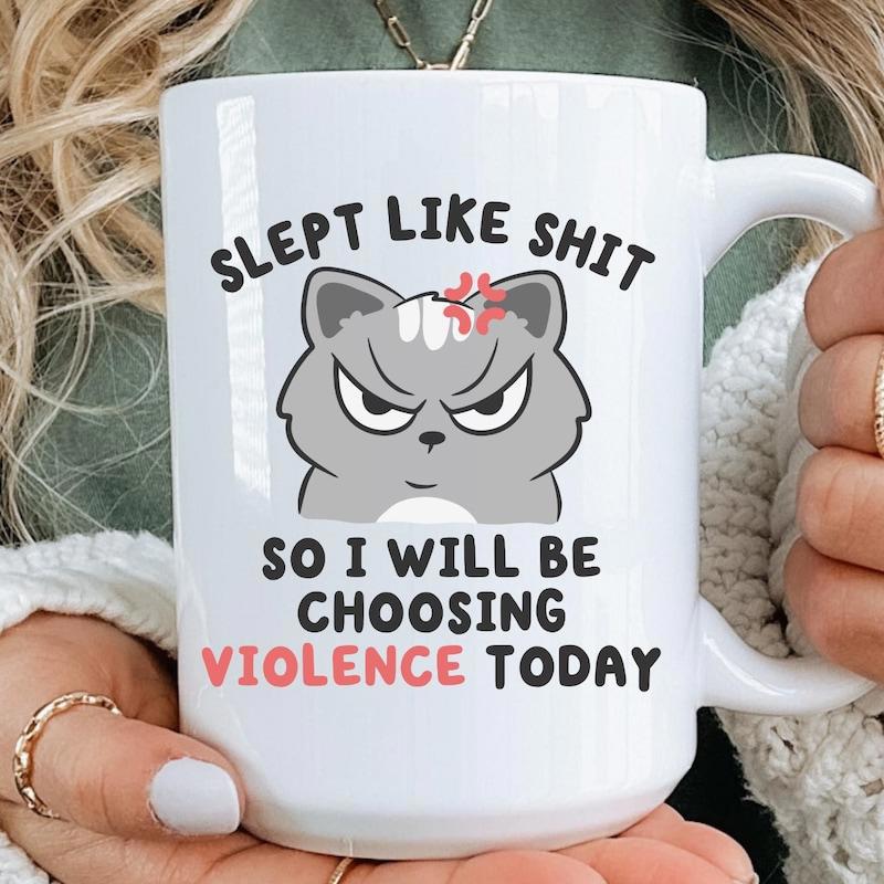 Tailorly White Ceramic 11 oz Mug - Slept Like Shit So I Will Be Choosing Violence Today Angry Grey Frowning Feline With Red Cross Mark Expression Cat