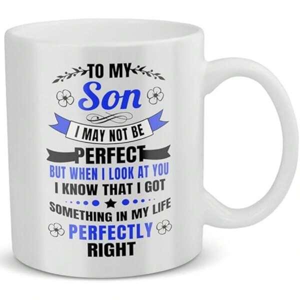 Tailorly White Ceramic 11 oz Mug - To My Son I May Not Be Perfect But When I Look At You I Know That I Got Something In My Life Perfectly Right Elegant Blue Ribbon