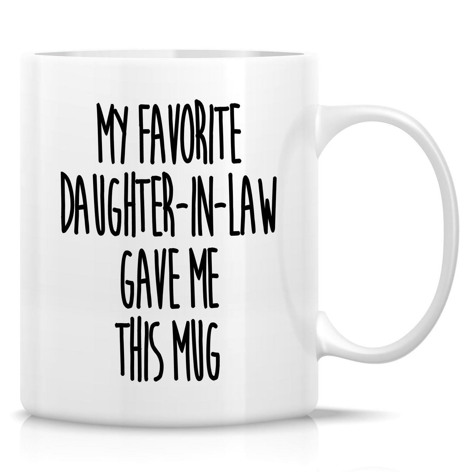 Tailorly White Ceramic 11 oz Mug - My Favorite Daughter In Law Gave Me This Mug Minimalist Black Typography Printed On A Smooth White Ceramic Glossy Surface Mug