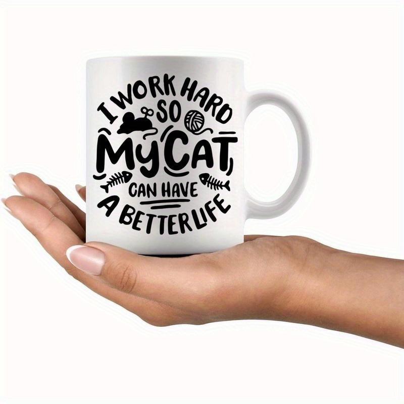 Tailorly White Ceramic 11 oz Mug - I Work Hard So My Cat Can Have A Better Life Minimalist Black Slogans Featuring Playful Small Icons And Fish Bones Cat