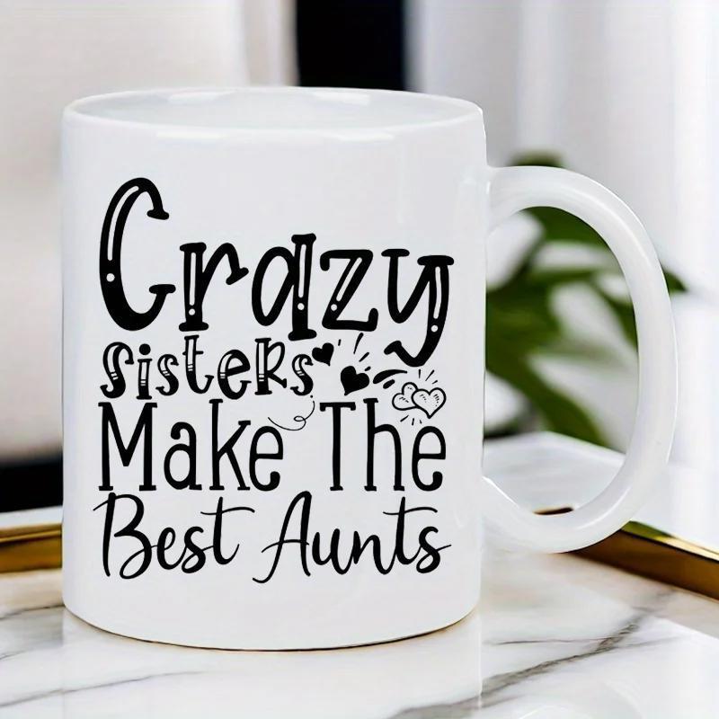 Tailorly White Ceramic 11 oz Mug - Crazy Sisters Make The Best Aunts Featuring Delicate Little Hearts And Elegant Script Typeface Design Heart