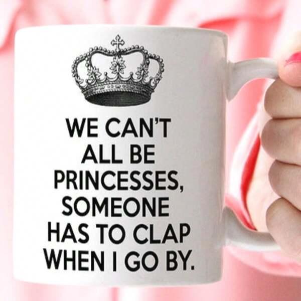 Tailorly White Ceramic 11 oz Mug - We Cant All Be Princesses Someone Has To Clap When I Go By Intricate Black Ornate Royal Ornament Floating Above Bold Typography