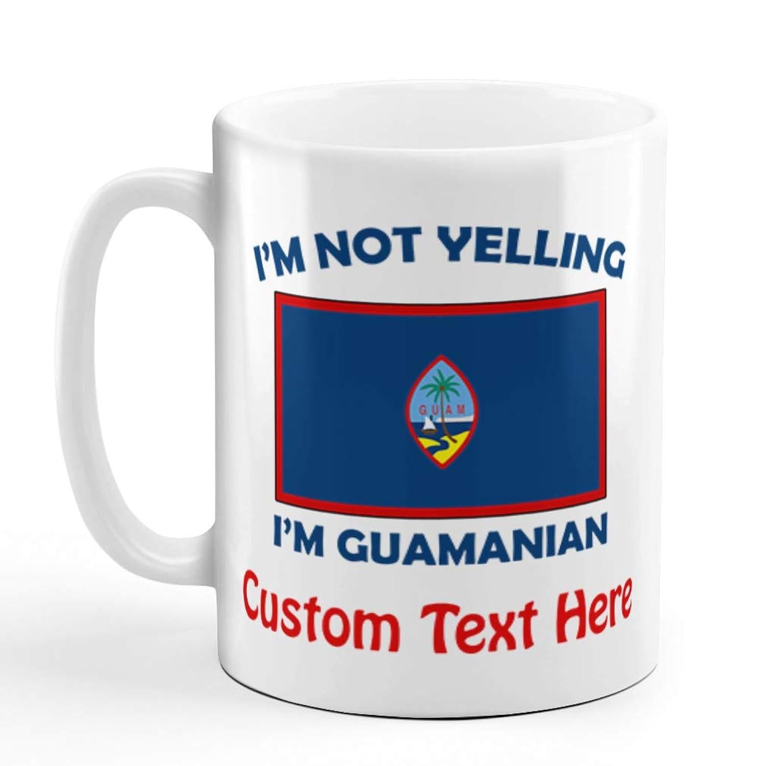 Tailorly White Ceramic 11 oz Mug - Im Not Yelling Im Guamanian Custom Text Here Official Territorial Symbol Featuring Blue Field And Red Bordered Flag