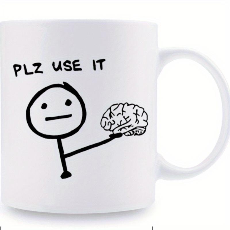 Tailorly White Ceramic 11 oz Mug - Plz Use It Minimalist Stick Figure Character Holding A Human Brain On Plain