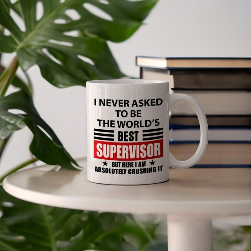 Tailorly White Ceramic 11 oz Mug - I Never Asked To Be The Worlds Best Supervisor But Here I Am Absolutely Crushing It Minimalist White Ceramic With Bold Red And