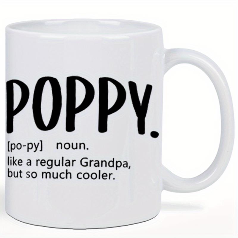 Tailorly White Ceramic 11 oz Mug - Poppy Like A Regular Grandpa But So Much Cooler Minimalist White Ceramic Gift With Bold Black Text Mug
