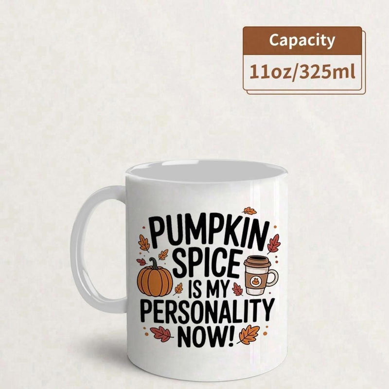 Tailorly White Ceramic 11 oz Mug - Pumpkin Spice Is My Personality Now Vibrant Orange Pumpkin With Autumn Leaves And Hot Coffee Cup Mug