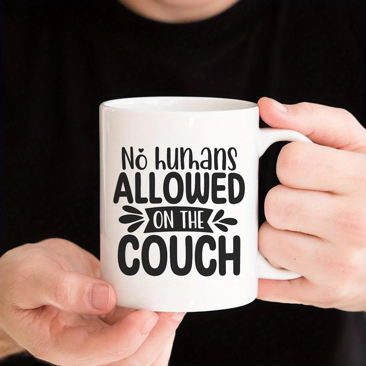 Tailorly White Ceramic 11 oz Mug - No Humans Allowed On The Couch Bold Black Typography With Decorative Banner And Nature Accents Sign