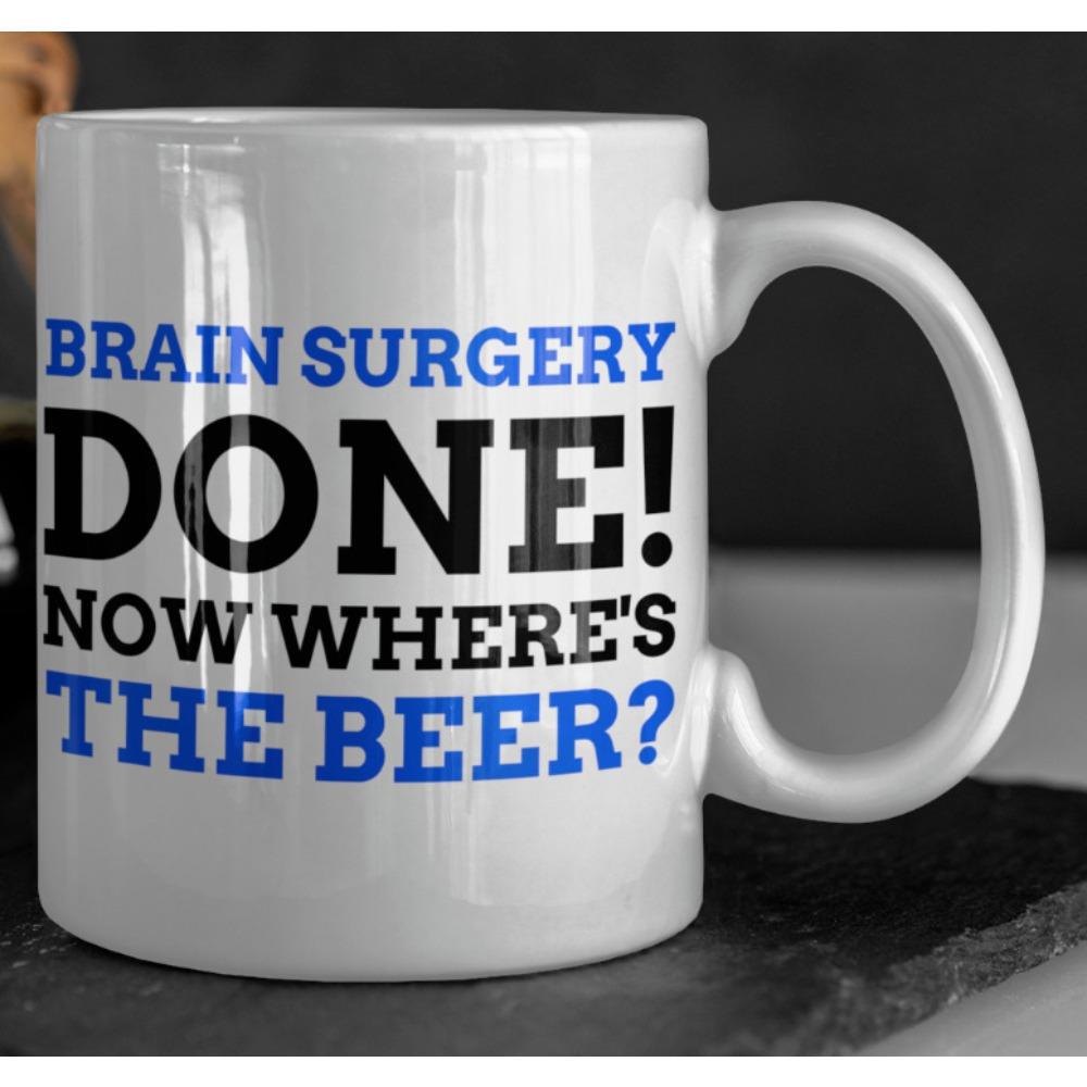 Tailorly White Ceramic 11 oz Mug - Brain Surgery Done Now Where's The Beer Bold Black And Blue Block Lettering Printed On A Simple