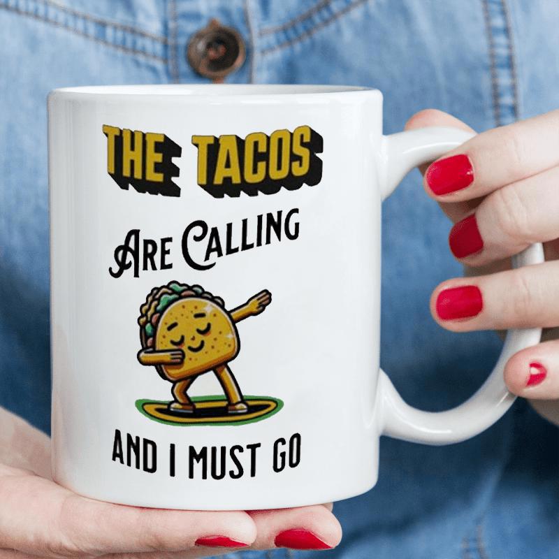 Tailorly White Ceramic 11 oz Mug - The Tacos Are Calling And I Must Go Funny Cartoon Character Performing Dabbing Pose With Happy Expression Small Taco