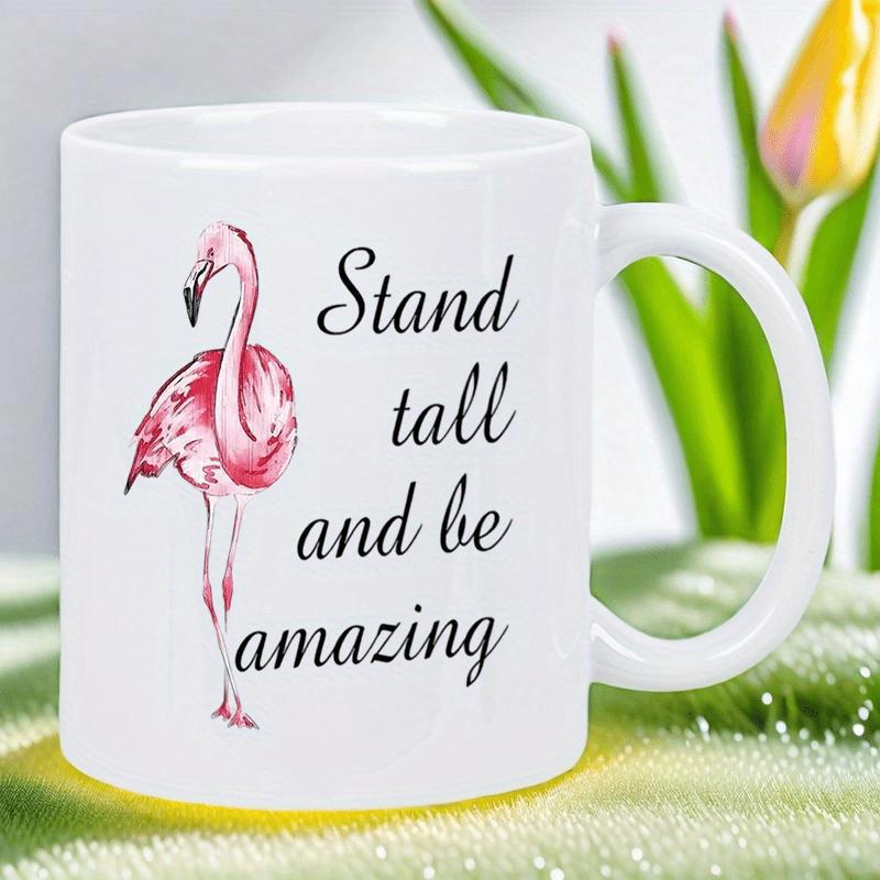 Tailorly White Ceramic 11 oz Mug - Stand Tall And Be Amazing Elegant Graceful Pink Bird Standing Tall In Artistic Watercolor Flamingo