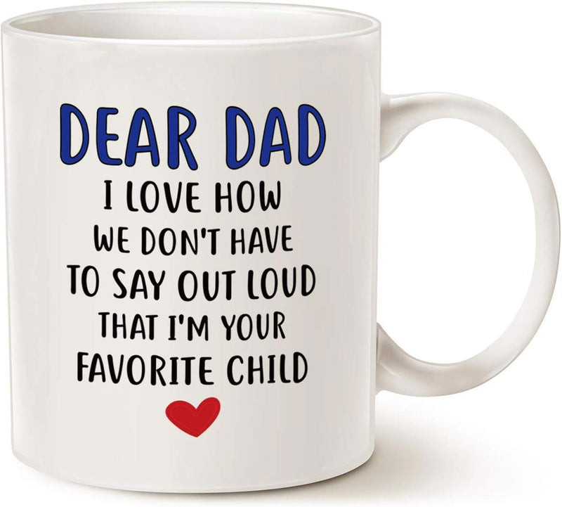 Tailorly White Ceramic 11 oz Mug - Dear Dad I Love How We Don't Have To Say Out Loud That I'm Your Favorite Child Small Vibrant Red Heart Placed Below Simple Black