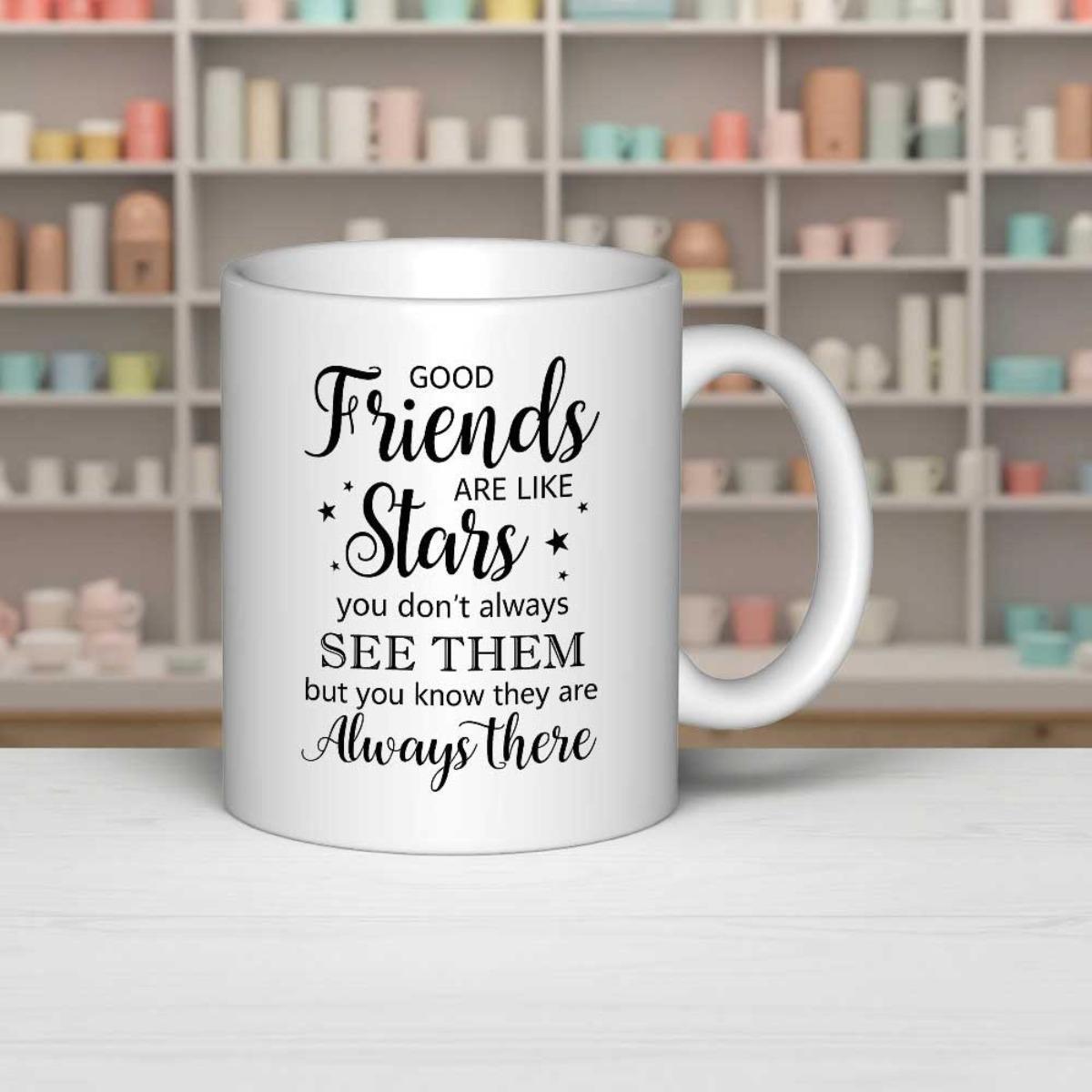 Tailorly White Ceramic 11 oz Mug - Good Friends Are Like Stars You Dont Always See Them But You Know They Are Always There Simple Decorative Black Ink Script
