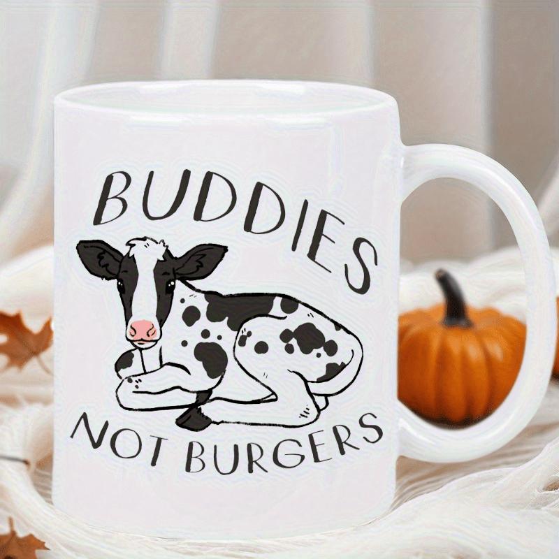 Tailorly White Ceramic 11 oz Mug - Buddies Not Burgers Cute Spotted Farm Animal Resting Peacefully On A White Surface Cow