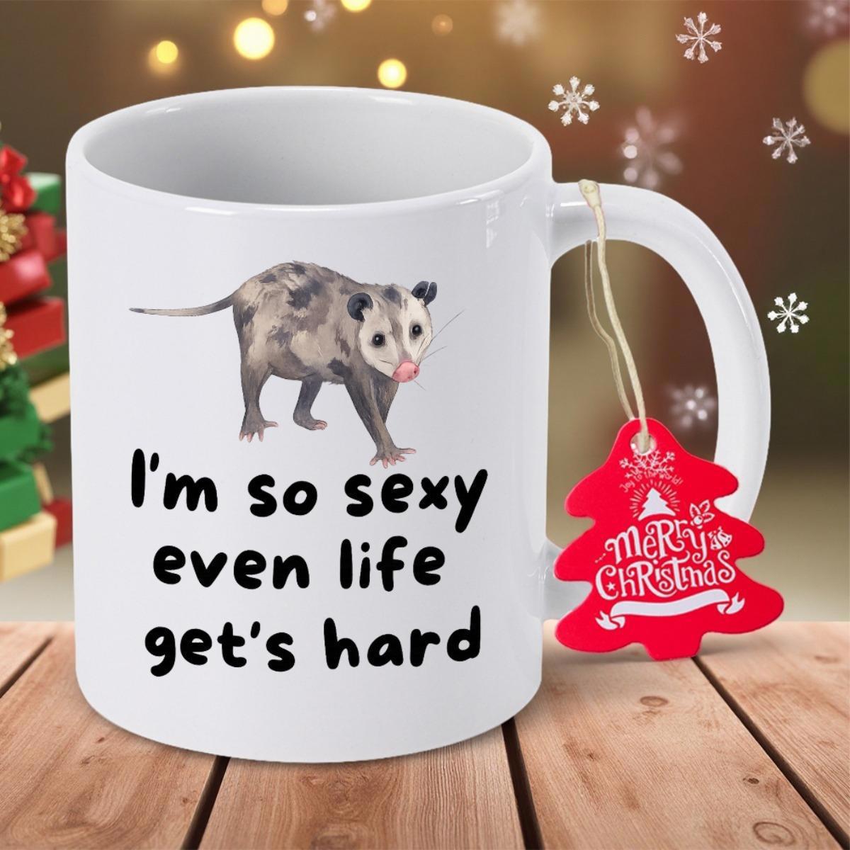 Tailorly White Ceramic 11 oz Mug - Im So Sexy Even Life Gets Hard Funny Small Wild Animal Standing Alone Among Playful Text Phrases Opossum